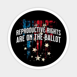 Reproductive Rights are on the ballot Magnet